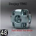 Deejay Tmc - Feel What You Want