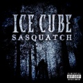 Ice Cube - Sasquatch
