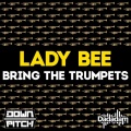 Lady Bee - Bring The Trumpets (Original Mix)