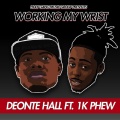 1K Phew、Deonte Hall - Working My Wrist