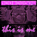 Mr. Moart、Co. - This Is Me