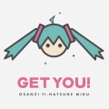 Osanzi、初音ミク - GET YOU!