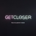 Felix Palmqvist、XYLØ - Get Closer (Felix Palmqvist Remix)