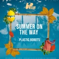 Plastic Robots - Summer On The Way