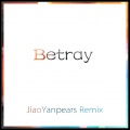 JiaoYanpears、3_key - Betray (Remix)