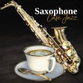 Saxophone Café Jazz: Smooth Collection of Jazz Lounge Music, Sax Chill, Bossa Jazz