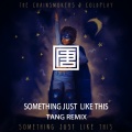 TANG唐 - The Chainsmokers - Something Just Like This 