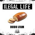 Dudu、LFAM - Ilegal Life