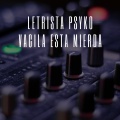 Letrista Psyko - Vacila Esta Mierda (Explicit)
