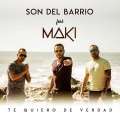 Son Del Barrio、Maki - Te quiero de verdad