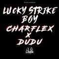 Dudu、Charflex、LFAM - Lucky Strike Boy (Explicit)