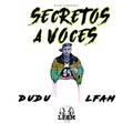 Dudu、LFAM - Secretos a Voces (Explicit)