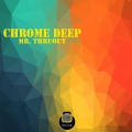 Mr. Thruout - Chrome Deep