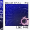 Brennan Savage - Like Woah (prod. nedarb nagrom)