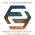 Two Friends、The Chainsmokers - Break Up Every Night