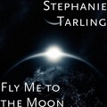 Stephanie Tarling - Fly Me to the Moon