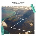 Triarchy、Trishes - Where You Go