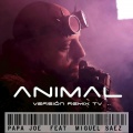 Papa Joe、Miguel Saez - Animal (Remix TV)