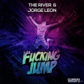 The River、Jorge Leon - ****ing Jump