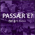 FPU、Bianca - Passær´e? (Passær e)