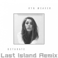 Last Island、Ryn Weaver - Octahate (Last Island Remix)