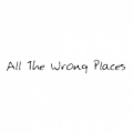 All The Wrong Place