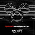 Dead Robot、Deadmau5 - Somewhere Up Here (Dead Robot Bootleg)