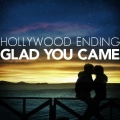 Hollywood Ending - Glad You Came