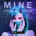 NaiKee、Phoebe Ryan - Mine (NaiKee Remix)