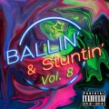 Ballin' & Stuntin' Vol 8