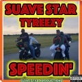 Tyreezy、Suave Star - SPEEDIN' (Explicit)