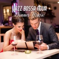 Jazz Bossa Nova - Dinner Music, Relaxing Restaurant Background, Instrumental Coffee Bar Moods