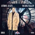 Anthony Julivn、kwontlose、Terry Joe - NO LoNg talk (Explicit)