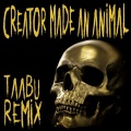 Creator Made An Animal (Taabu Remix|Explicit)