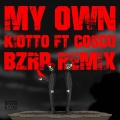 KYOTTO、Coscu、Bizarrap - My Own ((BZRP Remix))