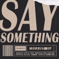 赖仔Morris - Say Something