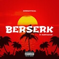 Nerdofficial、MaliFromCali - BERSERK ((Explicit))