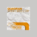 When I Need 2 Cry