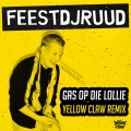 Gas Op Die Lollie (Yellow Claw Remix)