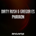 Dirty Rush、Gregor Es - Pharaon