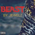 Jewelz - BEAST ((Explicit))