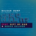 Gift of Gab、Deuce Eclipse、Balkan Bump - Can U Hear It (Explicit)