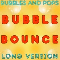 Bubble Bounce Long Version