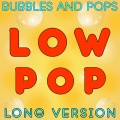 Low Pop Long Version