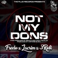 Not My Dons (feat. Fredo Lacrim & 3Robi)(Explicit)