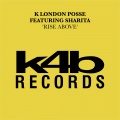 K London Posse、SHARITA - Rise Above (feat. Sharita)(Happy Day Mix)