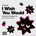 I Wish You Would (feat. Chief Keef)(Explicit)