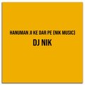 DJ Nik - Hanuman Ji Ke Dar Pe (Nik Music)