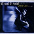 Michael W. Smith - Love Me Good (acoustic)