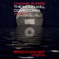 Channel Surfer - The Moon Will Come Down (Original Mix)